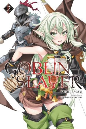 [Goblin Slayer Light Novels 02] • Goblin Slayer, Vol. 2